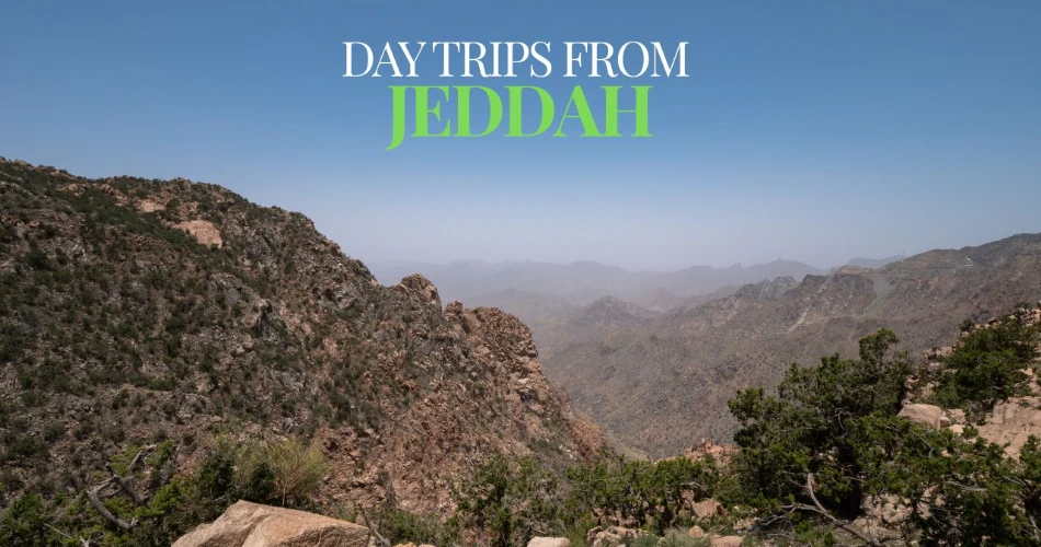 Day Trips from Jeddah: 5 Places You Can Reach in Under 3 Hours